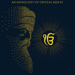 Guru Nanak & the Sikh Religion: An Anthology of Critical Essays