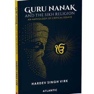 Guru Nanak & the Sikh Religion: An Anthology of Critical Essays